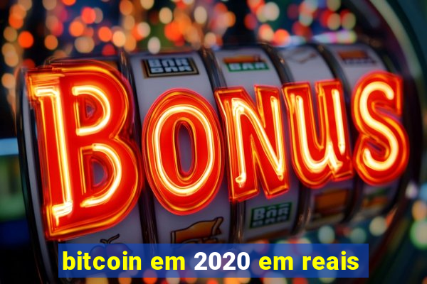 bitcoin em 2020 em reais